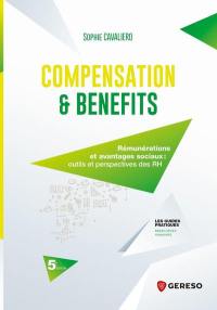 Compensation & benefits : rémunérations et avantages sociaux : outils et perspectives des RH