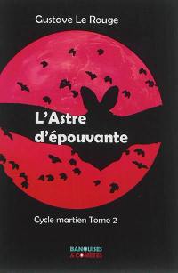 Cycle martien. Vol. 2. L'astre d'épouvante