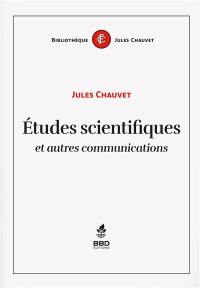 Etudes scientifiques et autres communications