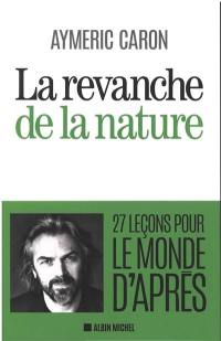 La revanche de la nature : 27 leçons pour le monde d'après