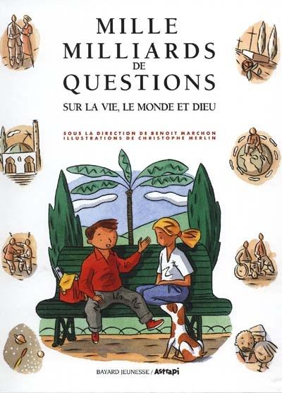 Mille milliards de questions sur la vie, le monde et Dieu