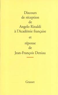 Discours de réception de Angelo Rinaldi à l'Académie français et réponse de Jean-François Deniau. L'allocution de Jean-François Revel pour la remise de l'épée et des remerciements de Angelo Rinaldi