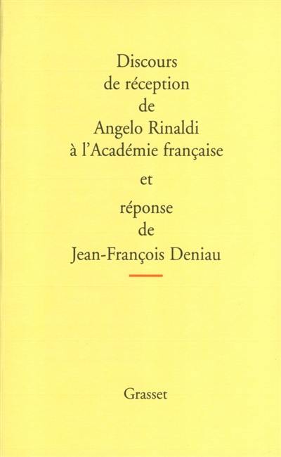 Discours de réception de Angelo Rinaldi à l'Académie français et réponse de Jean-François Deniau. L'allocution de Jean-François Revel pour la remise de l'épée et des remerciements de Angelo Rinaldi