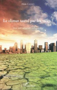 Le climat sauvé par les villes ? : vers une solution européenne