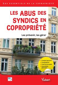 Les abus des syndics en copropriété : les prévenir, les gérer