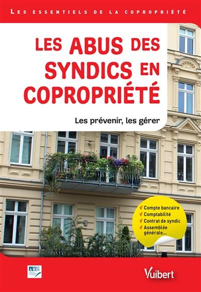 Les abus des syndics en copropriété : les prévenir, les gérer