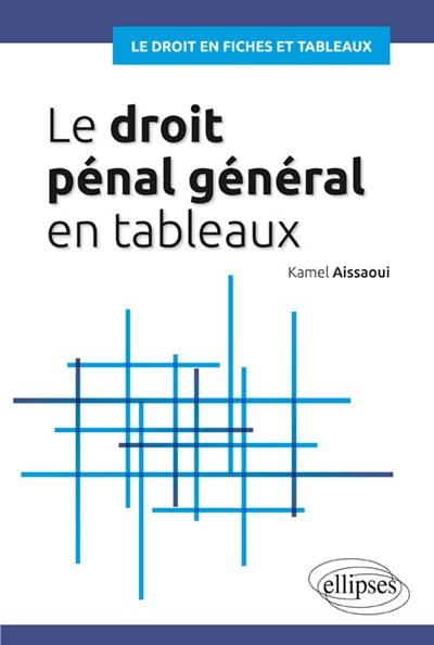 Le droit pénal général en tableaux