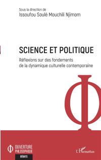 Science et politique : réflexions sur des fondements de la dynamique culturelle contemporaine