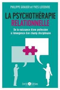 La psychothérapie relationnelle : de la naissance d'une profession à l'émergence d'un champ disciplinaire