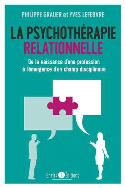 La psychothérapie relationnelle : de la naissance d'une profession à l'émergence d'un champ disciplinaire