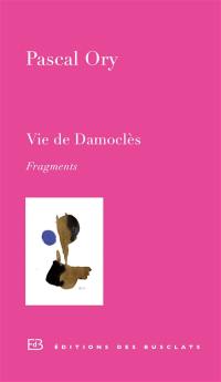 Vie de Damoclès : fragments