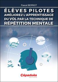 Elèves pilotes : améliorez l'apprentissage du vol par la technique de répétition mentale