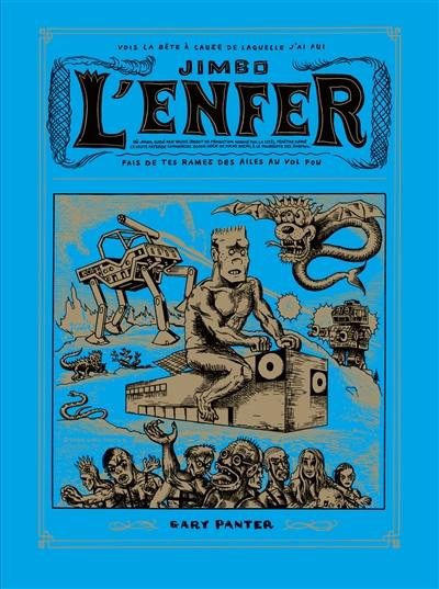 L'enfer de Jimbo : une ridicule et déformée relation de l'immortel Enfer de Dante Alighieri dans laquelle Jimbo, guidé par Valise, à la poursuite des ÂmePinx, pénètre dans Focky Bocky, vaste consoland gloom rock. Jimbo au purgatoire : une ridicule et déformée relation de "La Divine Comédie" de Dante Alighieri en images et avec des références non-numérotées en bas de page