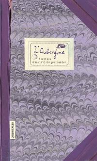 L'aubergine : recettes et variations gourmandes