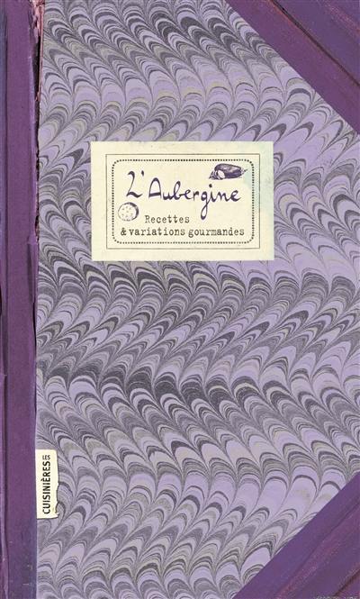 L'aubergine : recettes et variations gourmandes