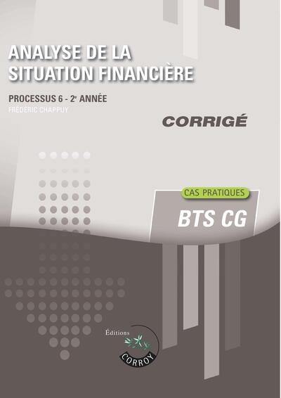 Analyse de la situation financière : processus 6, 2e année, BTS CG : cas pratiques, corrigé