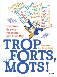 Trop forts, les mots ! : histoires de mots