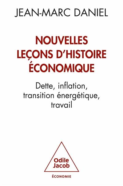 Nouvelles leçons d'histoire économique : dette, inflation, transition énergétique, travail