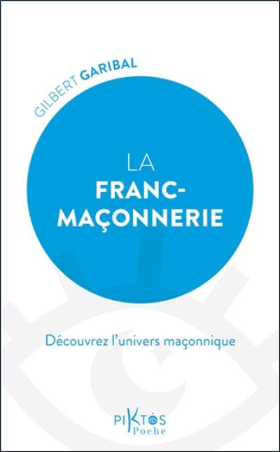 La franc-maçonnerie : découvrez l'univers maçonnique