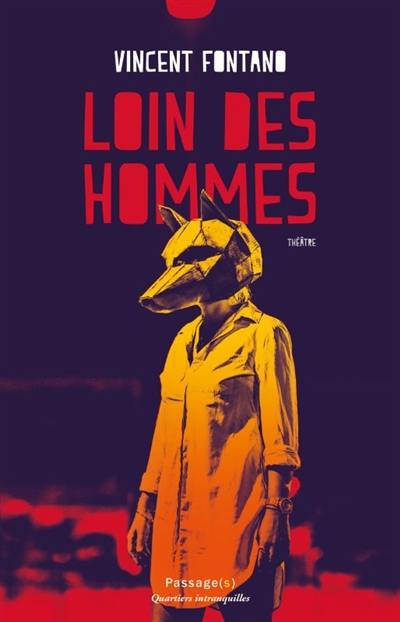 Loin des hommes : théâtre. Après le feu