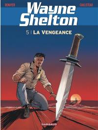 Wayne Shelton. Vol. 5. La vengeance