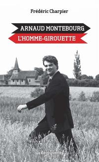 Arnaud Montebourg, l'homme girouette