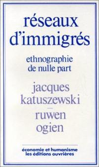 Réseaux d'immigrés : Ethnographie de nulle part