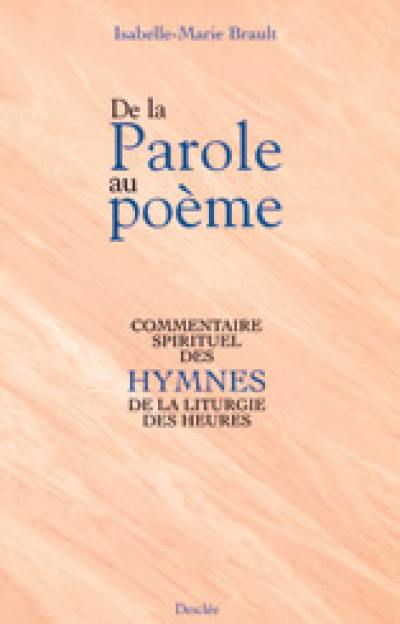 De la parole au poème : commentaire des hymnes de la Liturgie des Heures