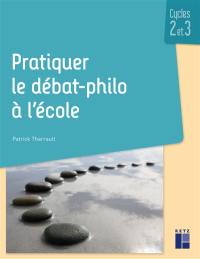 Pratiquer le débat-philo à l'école, cycles 2 et 3 : programmes 2016