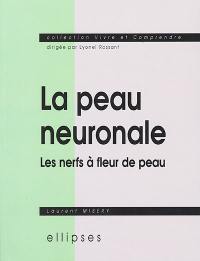 La peau neuronale : les nerfs à fleur de peau