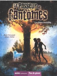 Le passeur de fantômes. Vol. 2. Le chien invisible