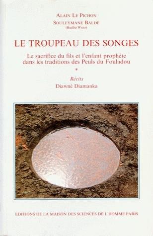 Le Troupeau des songes : le sacrifice du fils et l'enfant prophète dans les traditions des Peuls du Fouladou. Récits