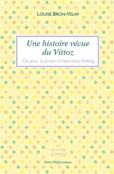 Une histoire vécue du Vittoz : clé pour la prison d'Henriette Melling