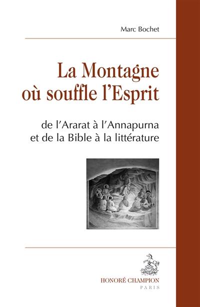 La montagne où souffle l'Esprit : de l'Ararat à l'Annapurna et de la Bible à la littérature