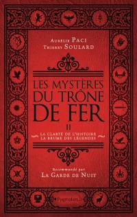 Les mystères du Trône de fer. Vol. 2. La clarté de l'histoire, la brume des légendes