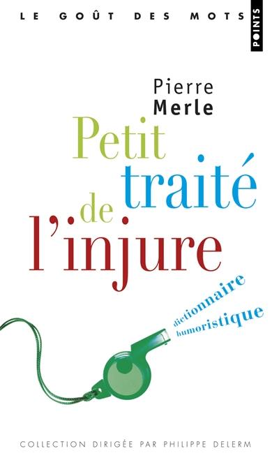 Petit traité de l'injure : dictionnaire humoristique