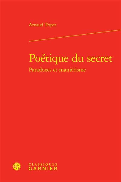 Poétique du secret : paradoxes et maniérisme