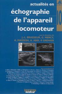 Actualités en échographie de l'appareil locomoteur. Vol. 10