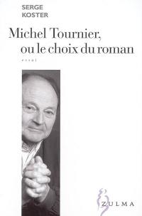 Michel Tournier ou Le choix du roman