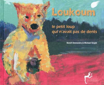 Loukoum le petit loup qui n'avait pas de dents