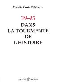 39-45, dans la tourmente de l'histoire