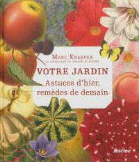 Votre jardin : astuces d'hier, remèdes de demain