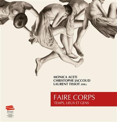 Faire corps : temps, lieux et gens