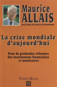 La crise mondiale aujourd'hui : pour de profondes réformes des institutions financières et monétaires