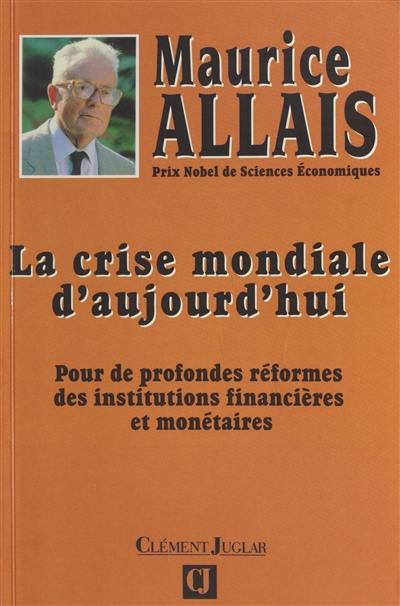 La crise mondiale aujourd'hui : pour de profondes réformes des institutions financières et monétaires