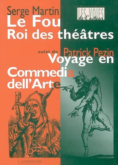 Le fou, roi des théâtres. Parlerie de Ruzante qui revient de guerre. Voyage en commedia dell'arte