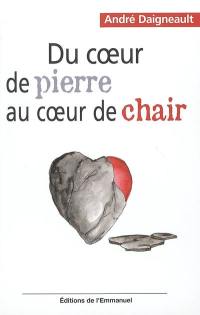 Du coeur de pierre au coeur de chair : à travers les crises de la vie