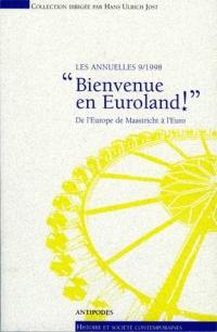 Les annuelles. Vol. 9. Bienvenue en Euroland ! : de l'Europe de Maastricht à l'euro : actes du colloque