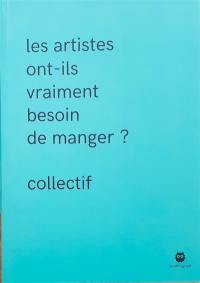 Les artistes ont-ils vraiment besoin de manger ?