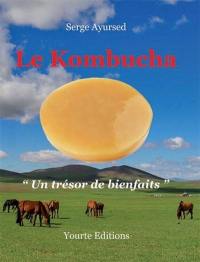 Le kombucha : le champignon de longue vie : un trésor de bienfaits